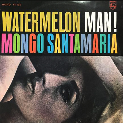 1963 - Watermelon Man! - Mongo Santamaría
