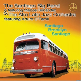 The Santiago Big Band Ft. Marcus Fernandez and The Afro Latin Jazz Orchestra Ft. Arturo O’Farrill