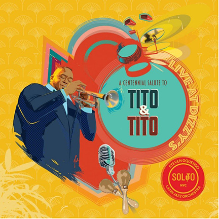 1 – Steven Oquendo Latin Jazz Orchestra “A Centennial Salute to Tito & Tito”