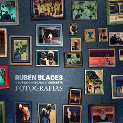 11 – Ruben Blades & Roberto Delgado y su Orquesta “Fotografías”