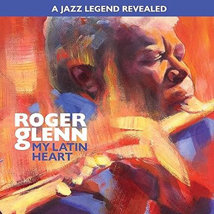 ROGER GLENN - MY LATIN HEART - PATOIS RECORDS (CD)