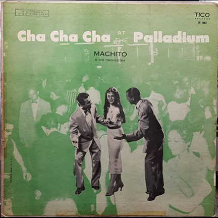 Cha Cha Cha at the Palladium - Machito and his Orchestra