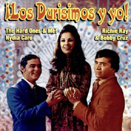 ¡Los Durisimos y Yo! - The Hard Ones & Me! - Nydia Caro - Richie Ray & Bobby Cruz