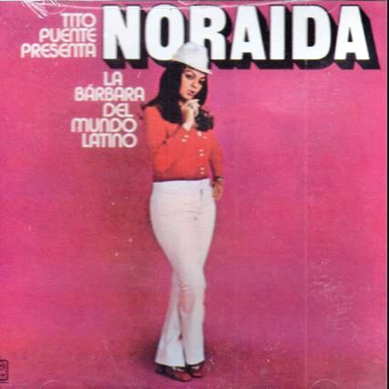 Tito Puente presents Noraida - La Bárbara del Mundo Latino