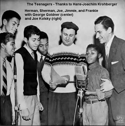 The Teenagers - Thanks to Hans-Joachim Krohberger - from left to rigth - Herman, Sherman, Joe, Jimmie, George Goldner, Frankie, and Joe Kolsky